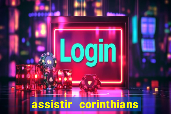 assistir corinthians multi canais